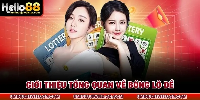 Giới thiệu tổng quan về bóng lô đề