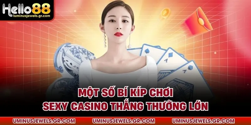Một số bí kíp chơi sexy Casino thắng thưởng lớn