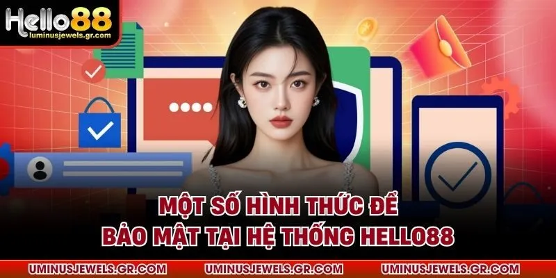 Một số hình thức để bảo mật tại hệ thống HELLO88