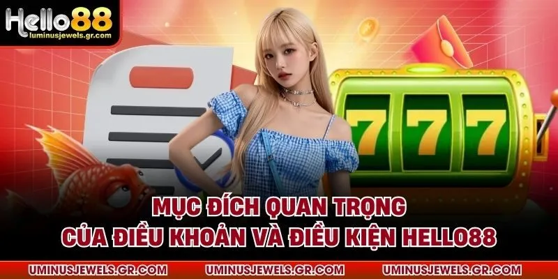 Mục đích quan trọng của điều khoản và điều kiện HELLO88