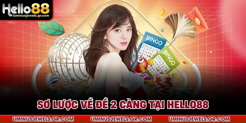 Sơ lược về đề 2 càng tại HELLO88