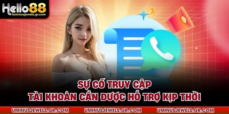Sự cố truy cập tài khoản cần được hỗ trợ kịp thời