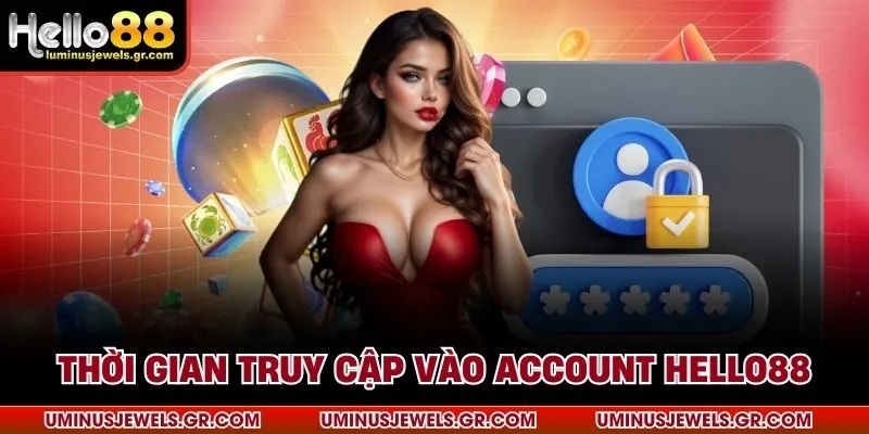 Thời gian truy cập vào account HELLO88