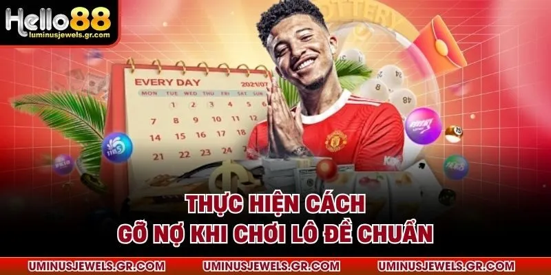 Thực hiện cách gỡ nợ khi chơi lô đề chuẩn